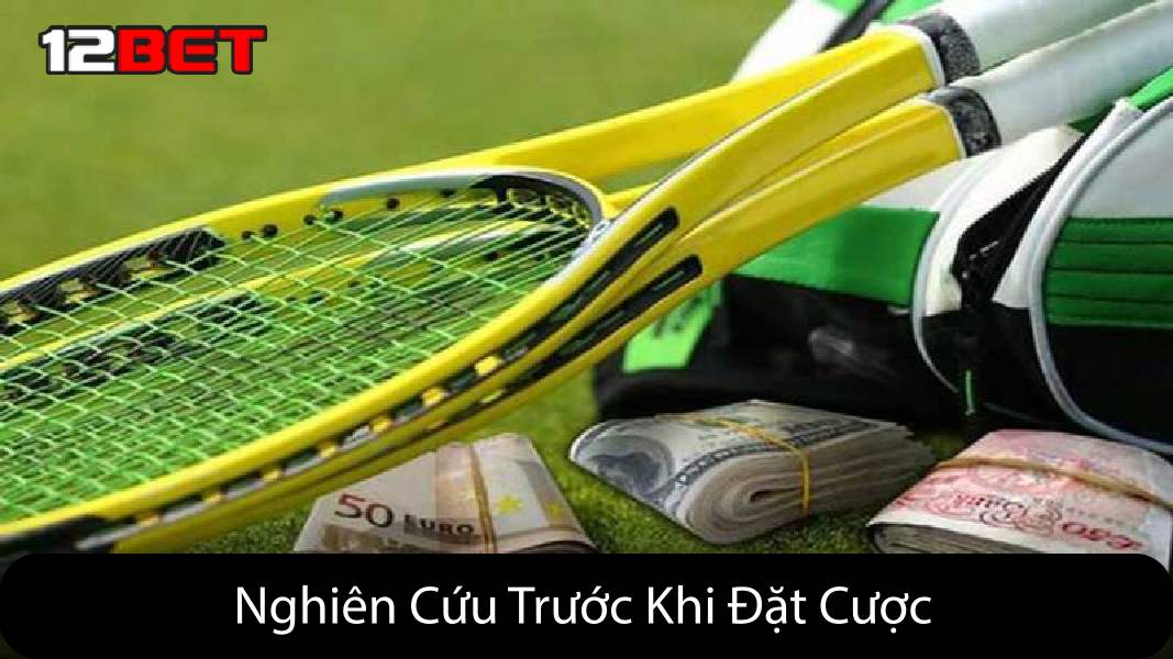 Nghiên Cứu Trước Khi Đặt Cược