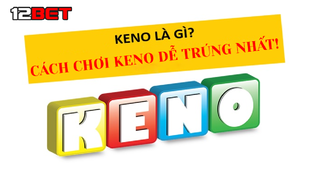 Cách chơi KENO dễ trúng nhất