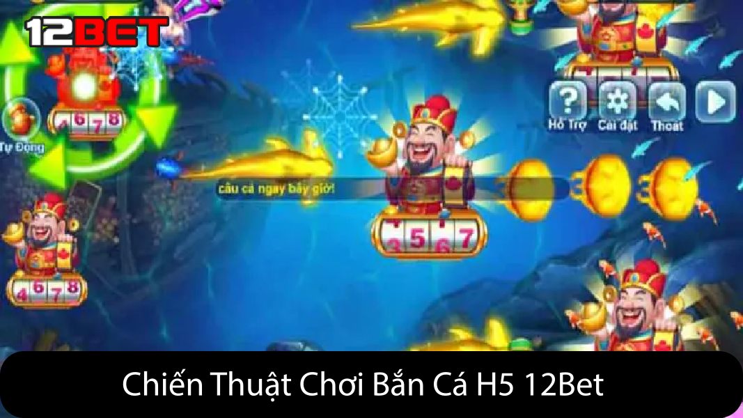 chiến thuật chơi bắn cá h5 12bet