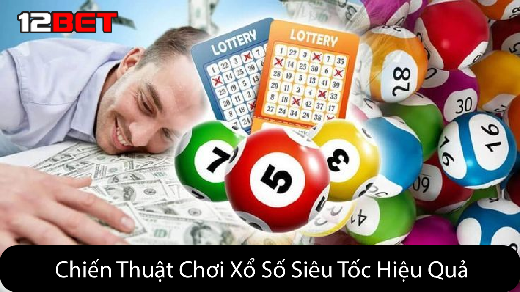 Chiến Thuật Chơi Xổ Số Siêu Tốc Hiệu Quả