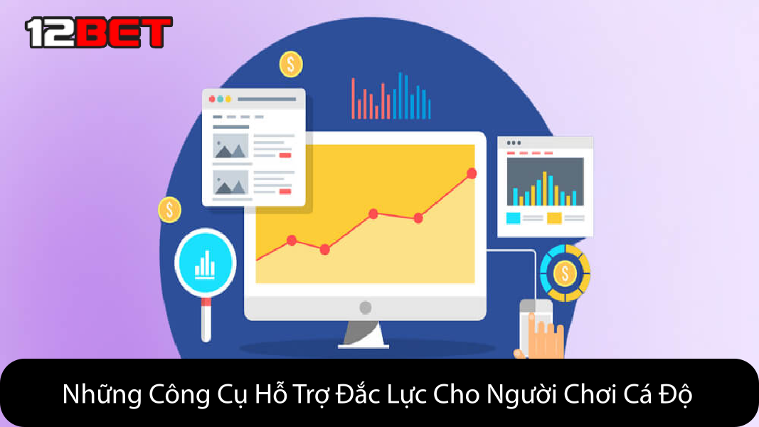 Những Công Cụ Hỗ Trợ Đắc Lực Cho Người Chơi Cá Độ