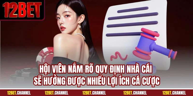 Hội viên nắm rõ quy định nhà cái sẽ hưởng được nhiều lợi ích cá cược