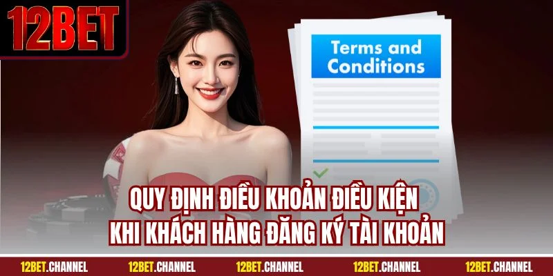 Quy định điều khoản điều kiện khi khách hàng đăng ký tài khoản